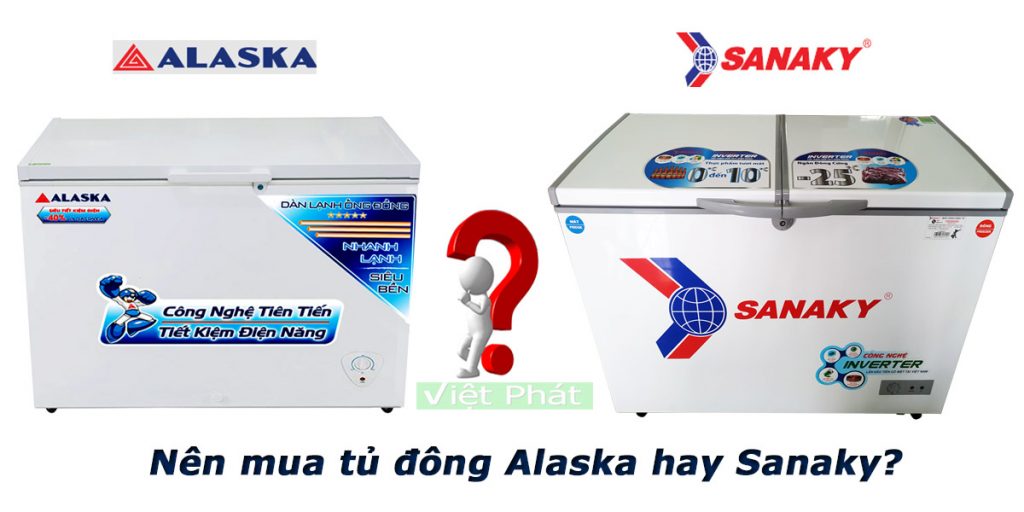 Nên mua tủ đông Alaska hay Sanaky?